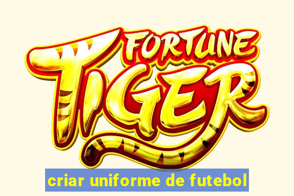 criar uniforme de futebol